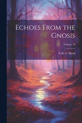 bokomslag Echoes From the Gnosis; Volume 10