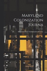 bokomslag Maryland Colonization Journa