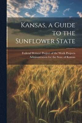 bokomslag Kansas, a Guide to the Sunflower State