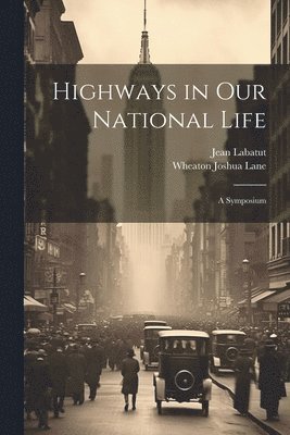 bokomslag Highways in our National Life; a Symposium