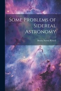 bokomslag Some Problems of Sidereal Astronomy