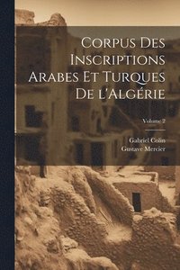 bokomslag Corpus des inscriptions arabes et turques de l'Algrie; Volume 2