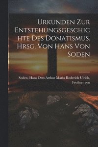 bokomslag Urkunden zur Entstehungsgeschichte des Donatismus. Hrsg. von Hans von Soden