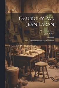 bokomslag Daubigny par Jean Laran; avec la collaboration d'Albert Crmieux