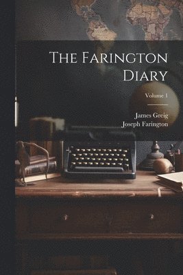 The Farington Diary; Volume 1 1