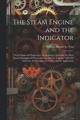 bokomslag Steam Engine and the Indicator