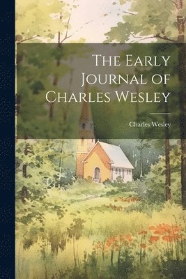 bokomslag Early Journal of Charles Wesley