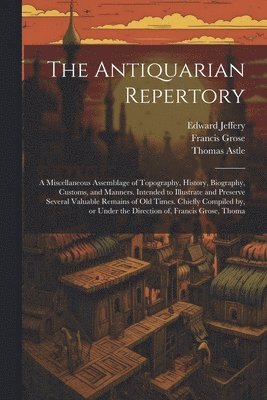 Francis Grose, Thomas Astle, Edward Jeffery - Antiquarian Repertory, Häftad