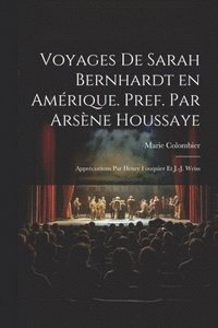 bokomslag Voyages de Sarah Bernhardt en Amrique. Pref. par Arsne Houssaye; apprciations par Henry Fouquier et J.-J. Weiss