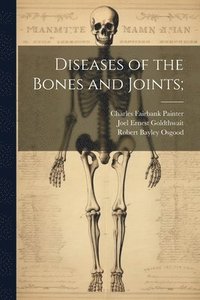 bokomslag Diseases of the Bones and Joints;