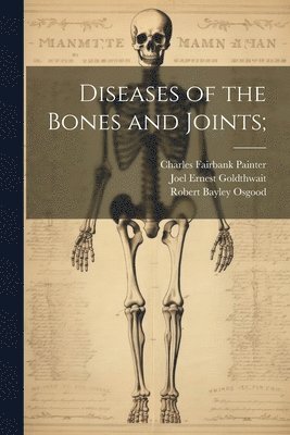 Diseases of the Bones and Joints; 1