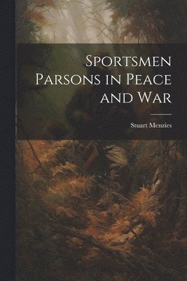 Sportsmen Parsons in Peace and War