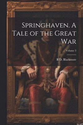 bokomslag Springhaven. A Tale of the Great war; Volume 3