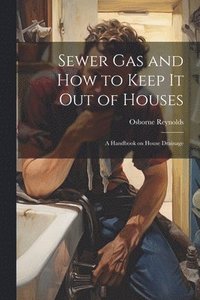 bokomslag Sewer gas and how to Keep it out of Houses