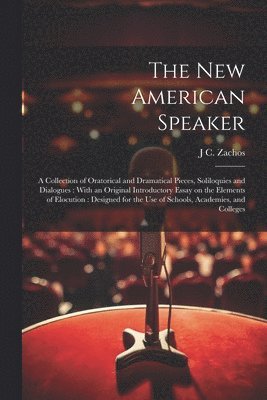 J C 1820-1898 Zachos, J. C. 1820-1898 Zachos, J C. 1820-1898 Zachos, J. C. Zachos - new American Speaker, Häftad