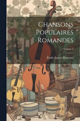 bokomslag Chansons populaires romandes; Volume 2