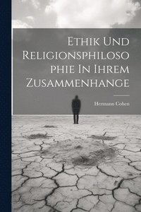 bokomslag Ethik Und Religionsphilosophie In Ihrem Zusammenhange