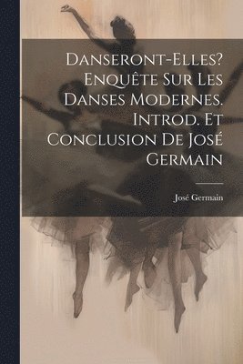 bokomslag Danseront-elles? Enqute sur les danses modernes. Introd. et conclusion de Jos Germain