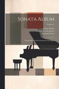 bokomslag Sonata Album; Twenty-six Favorite Sonatas for the Piano; Volume 2