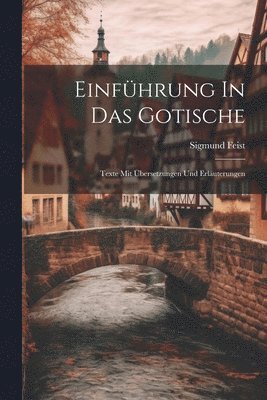 Einfhrung In Das Gotische; Texte Mit bersetzungen Und Erluterungen 1