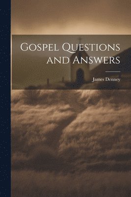 bokomslag Gospel Questions and Answers