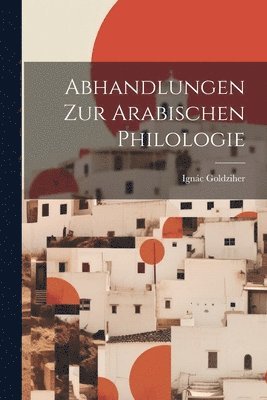 Abhandlungen Zur Arabischen Philologie 1