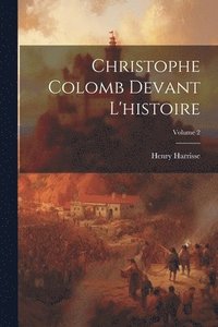 bokomslag Christophe Colomb devant l'histoire; Volume 2