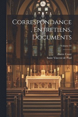 Correspondance, entretiens, documents; Volume 01 1