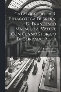 bokomslag Catalogo della R. Pinacoteca di Brera, di Francesco Malaguzzi Valeri, con cenno storico di Corrado Ricci