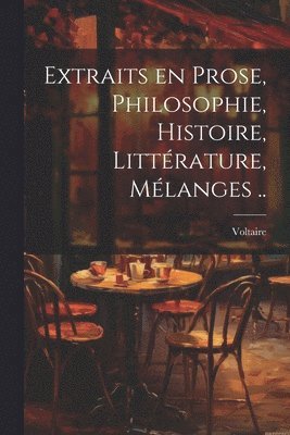 bokomslag Extraits en prose, philosophie, histoire, littérature, mélanges ..