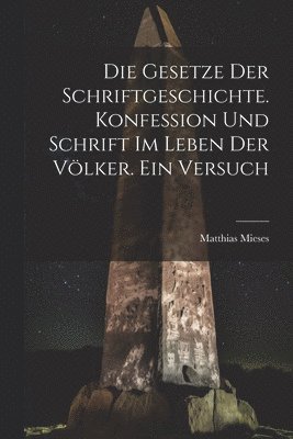 Die Gesetze Der Schriftgeschichte. Konfession Und Schrift Im Leben Der Vlker. Ein Versuch 1