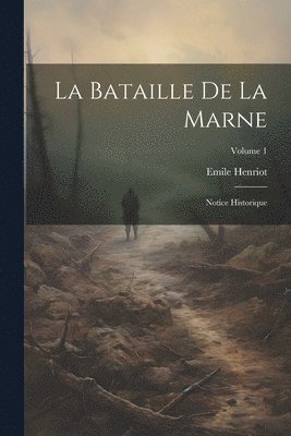 La bataille de la Marne; notice historique; Volume 1 1