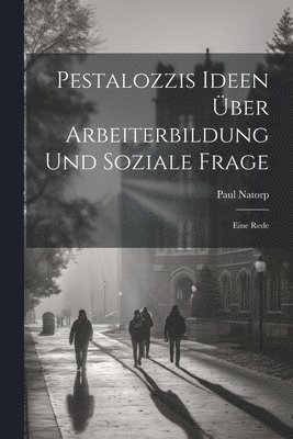 bokomslag Pestalozzis Ideen ber Arbeiterbildung Und Soziale Frage