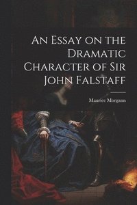 bokomslag An Essay on the Dramatic Character of Sir John Falstaff