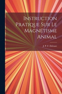 Instruction pratique sur le magntisme animal 1