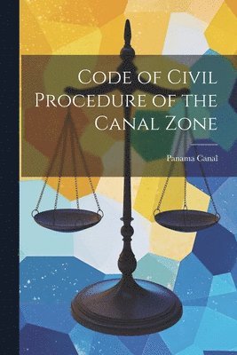bokomslag Code of Civil Procedure of the Canal Zone