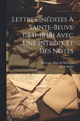 bokomslag Lettres indites  Sainte-Beuve (1841-1848) avec une introd. et des notes