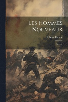 bokomslag Les hommes nouveaux; roman