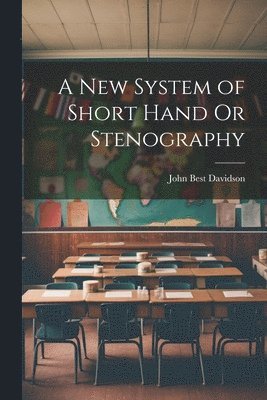 bokomslag New System of Short Hand Or Stenography