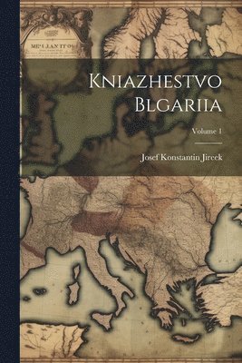 bokomslag Kniazhestvo Blgariia; Volume 1