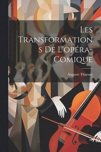 bokomslag Les transformations de l'opra-comique