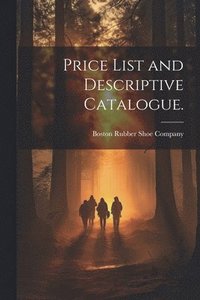 bokomslag Price List and Descriptive Catalogue.