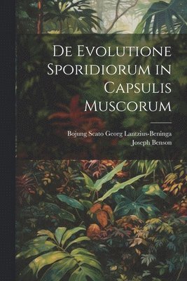 De Evolutione Sporidiorum in Capsulis Muscorum 1