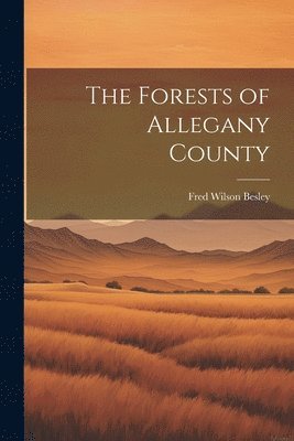 The Forests of Allegany County 1