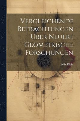 bokomslag Vergleichende Betrachtungen Uber Neuere Geometrische Forschungen