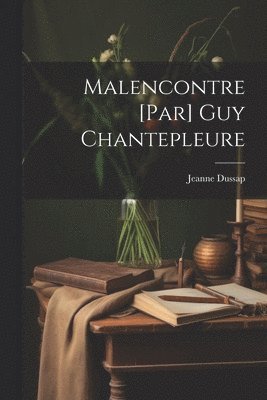 bokomslag Malencontre [par] Guy Chantepleure