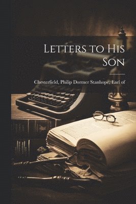 Letters to his Son 1