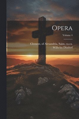 Opera; Volume 4 1