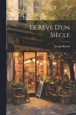bokomslag rêve d'un siècle