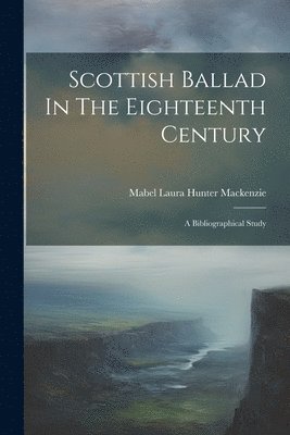 Scottish Ballad In The Eighteenth Century 1